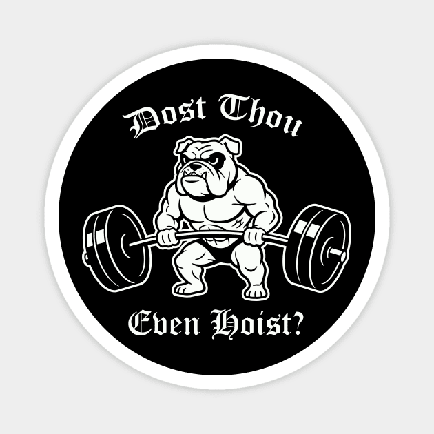 Dost Thou Even Hoist (dog) Magnet by CreativeSage